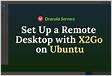How To Set Up a Remote Desktop with X2Go on Ubuntu 18.0